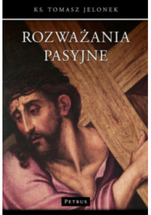 Rozważania pasyjne - Tomasz Jelonek - książka  wyd. 2017