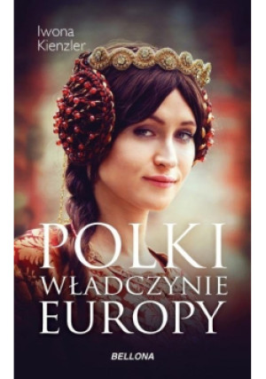 Polki władczynie Europy - Iwona Kienzler - książka  wyd. 2020