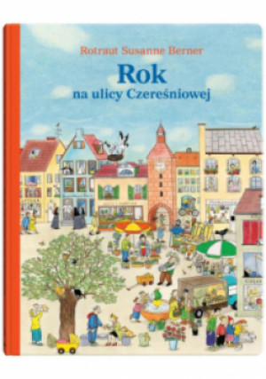Rok na ulicy Czereśniowej - Rotraut Susanne Berner - książka  wyd. 2021