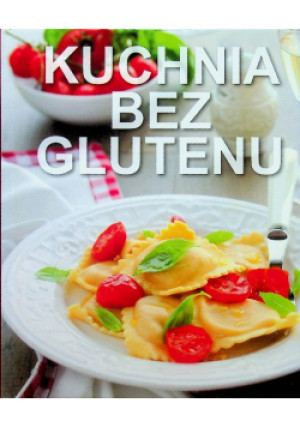 Kuchnia bez glutenu - książka  wyd. 2017