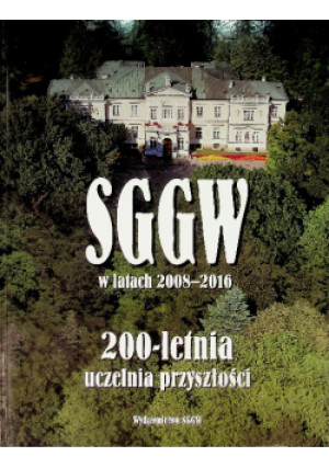 SGGW w latach 2008-2016 - książka historyczna wyd. 2016
