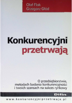 Konkurencyjni przetrwają - Grzegorz Głód, Olaf Flak - książka  wyd. 2012