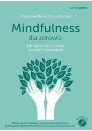 Mindfulness dla zdrowia - Danny Penman, Vidyamala Burch - książka  wyd. 2016