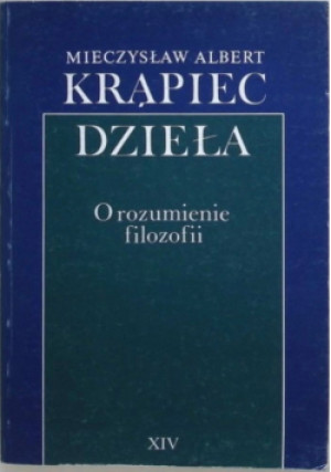 O rozumienie filozofii Dzieła XIV - Mieczysław A .Krąpiec - książka  wyd. 1999