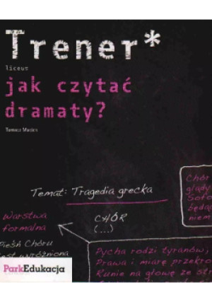 Trener Jak czytać dramaty - Tomasz Macios - książka  wyd. 2007