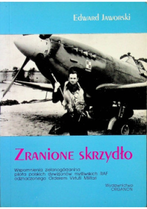 Zranione skrzydło - Edward Jaworski - książka historyczna wyd. 1995