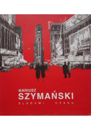 Śladami czasu - Mariusz Szymański - książka historyczna wyd. 2013