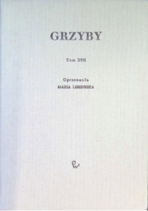 Grzyby Tom XVII - Maria Lisiewska - książka  wyd. 1988