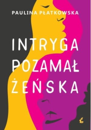 Intryga pozamałżeńska - Paulina Płatkowska - książka  wyd. 2021