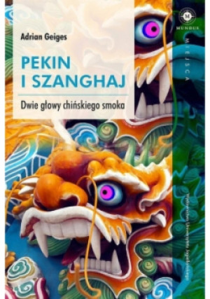 Pekin i Szanghaj - Adrian Geiges - książka historyczna wyd. 2014