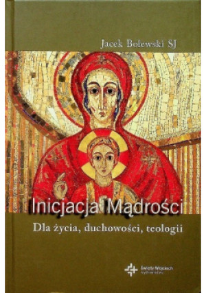 Inicjacja Mądrości - Jacek Bolewski - książka  wyd. 2012
