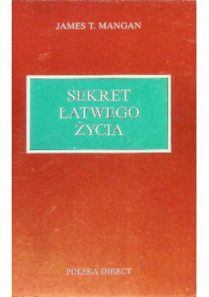 Sekret łatwego życia - James T. Mangan - książka  wyd. 1994