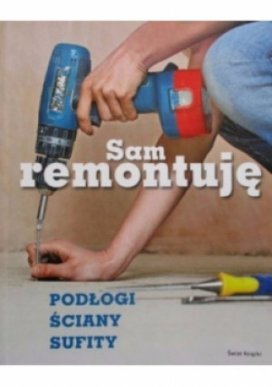 Sam remontuję - Wojtek Wiltos - książka  wyd. 2010