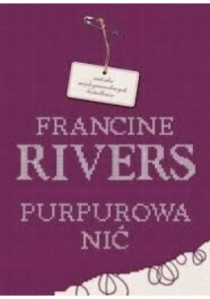Purpurowa nić - Francine Rivers - książka  wyd. 2014