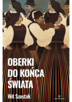 Oberki do końca świata - Wit Szostak - książka  wyd. 2024