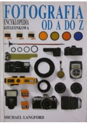 Fotografia od A do Z - Michael Langford - książka  wyd. 1992