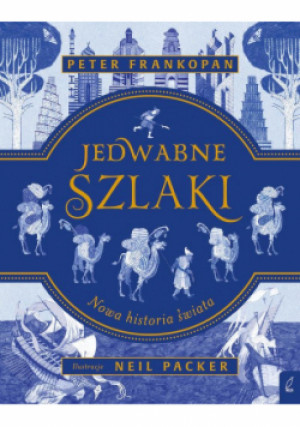 Jedwabne szlaki - Peter Frankopan - książka historyczna wyd. 2018