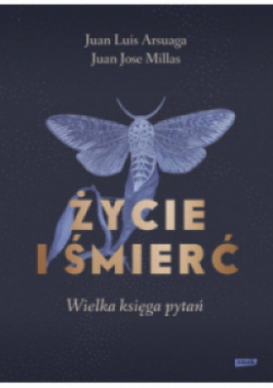 Życie i śmierć. Wielka księga pytań - Juan Jose Millas, Juan Luis Arsuaga - książka  wyd. 2023