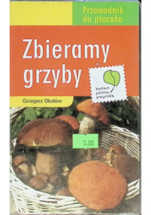 Zbieramy grzyby - Grzegorz Okołów - książka  wyd. 2006