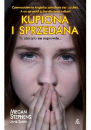 Kupiona i sprzedana - Jane Smith, Megan Stephens - książka  wyd. 2015