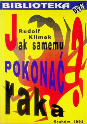 Jak samemu pokonać raka? - Rudolf Klimek - książka  wyd. 1993