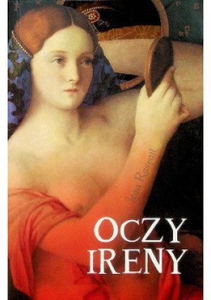 Oczy Ireny - Jean Raspail - książka  wyd. 2014