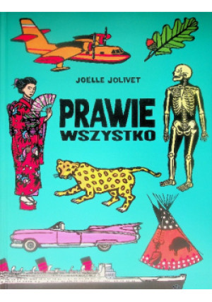 Prawie wszystko - Joelle Jolivet - książka  wyd. 2013