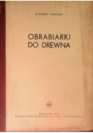 Obrabiarki do drewna - Ryszard Siemiński - książka  wyd. 1955