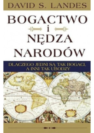Bogactwo i nędza narodów - David S. Landes - książka historyczna wyd. 2015