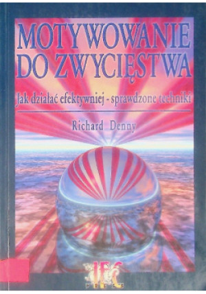 Motywowanie do zwycięstwa - Richard Denny - książka  wyd. 1999