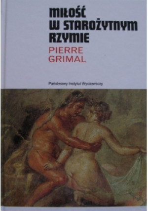 Miłość w starożytnym Rzymie - Pierre Grimal - książka historyczna wyd. 2005