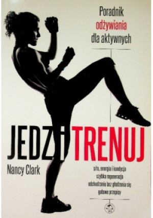 Jedz i trenuj - Nancy Clark - książka  wyd. 2015