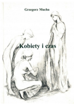 Kobiety i czas - Grzegorz Mucha - książka  wyd. 2006
