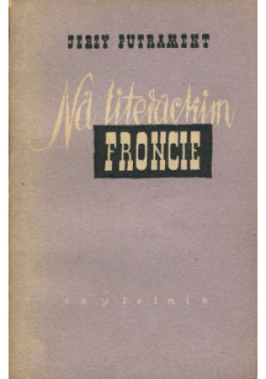 Na literackim froncie - Jerzy Putrament - książka reportaż wyd. 1953