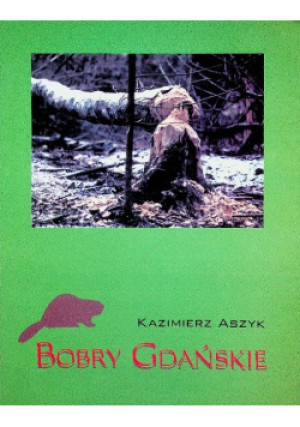 Bobry Gdańskie - Kazimierz Aszyk - książka  wyd. 1994
