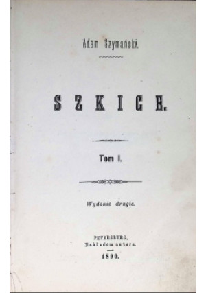 Szkice Tom 1 1890 r. - Adam Szymański - książka  wyd. 1890