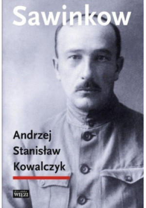Sawinkow - Andrzej Stanisław Kowalczyk - książka historyczna wyd. 1992