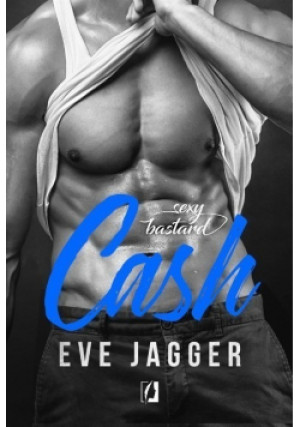 Sexy Bastard Cash - Eve Jagger - książka  wyd. 2017