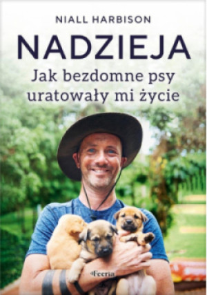 Nadzieja. Jak bezdomne psy uratowały mi życie - Niall Harbison - książka  wyd. 2024
