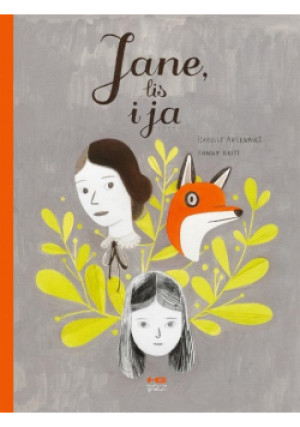 Jane, lis i ja - Fanny Britt, Isabelle Arsenault - książka  wyd. 2017