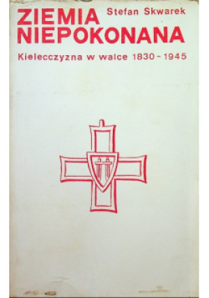 Ziemia niepokonana - Stefan Skwarek - książka historyczna wyd. 1974