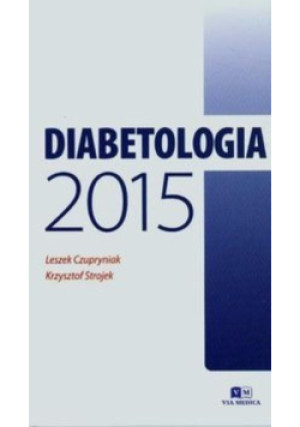 Diabetologia 2015 - Krzysztof Strojek, Leszek Czupryniak - książka  wyd. 2015