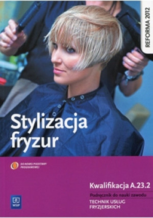 Stylizacja fryzur Kwalifikacja A.23.2 Podręcznik do nauki zawodu - Beata Mierzwa E Wach-Mińkowska - książka  wyd. 2015