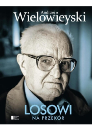 Losowi na przekór - Andrzej Wielowieyski - książka historyczna wyd. 2015