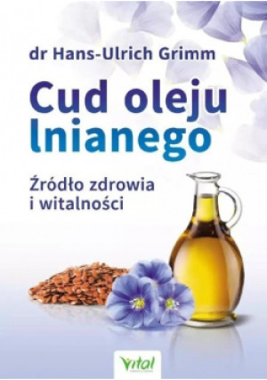 Cud oleju lnianego - Hans-Ulrich Grimm - książka  wyd. 2013