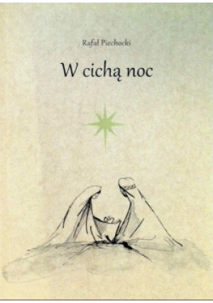 W cichą noc - Rafał Piechocki - książka  wyd. 2020