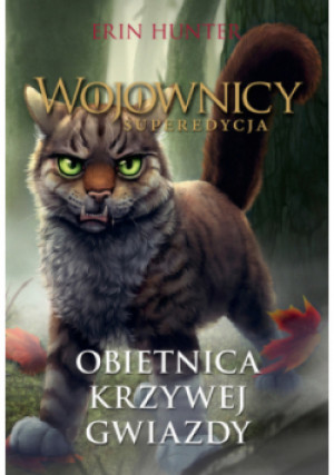 Wojownicy Superedycja Tom 6 Obietnica krzywej gwiazdy - Erin Hunter - książka fantasy wyd. 2022