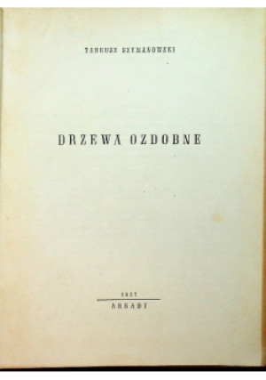 Drzewa ozdobne - Tadeusz Szymanowski - książka  wyd. 1957
