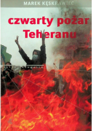 Czwarty pożar Teheranu - Marek Kęskrawiec - książka reportaż wyd. 2010