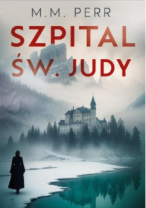 Szpital św. Judy - M. M. Perr - książka  wyd. 2024